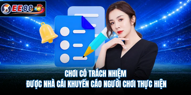 Chơi có trách nhiệm được nhà cái khuyến cáo người chơi thực hiện