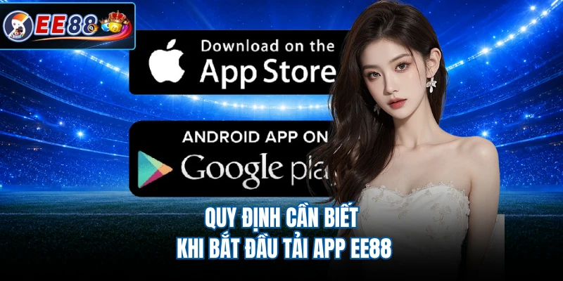 Quy định cần biết khi bắt đầu tải app EE88